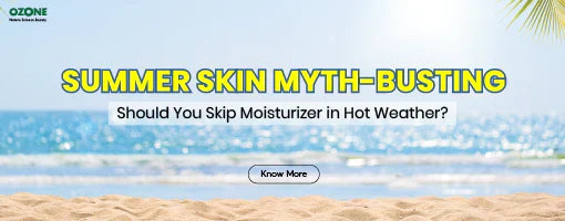 Hot Weather Summer Skincare Tips