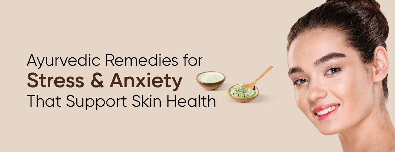 Ayurvedic Remedies for Stress and Anxiety That Support Skin Health ...