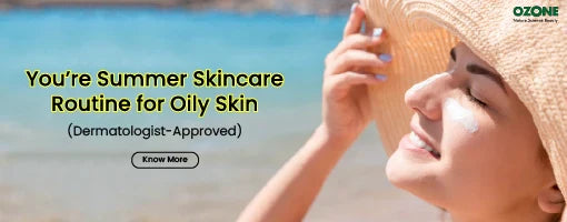 Your Summer Skincare Routine for Oily Skin (Dermatologist-Approved ...